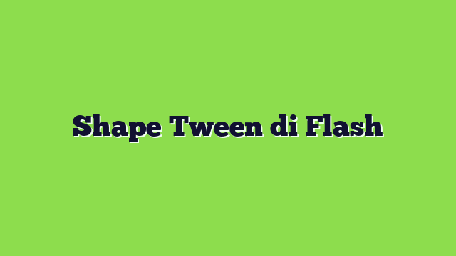 Shape Tween di Flash