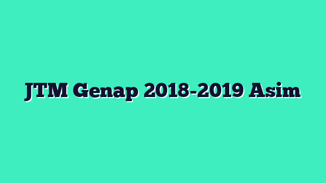 JTM Genap 2018-2019 Asim