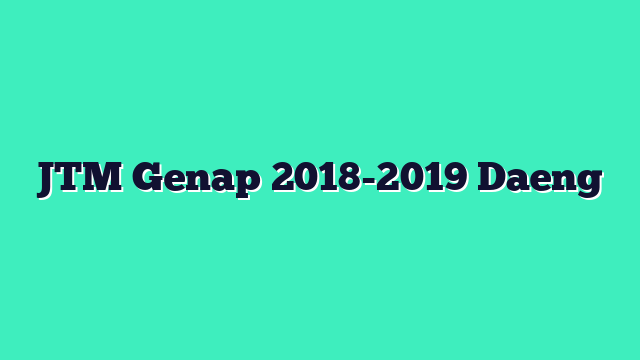 JTM Genap 2018-2019 Daeng