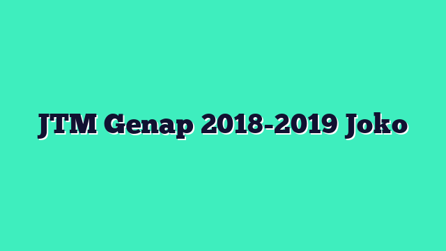 JTM Genap 2018-2019 Joko