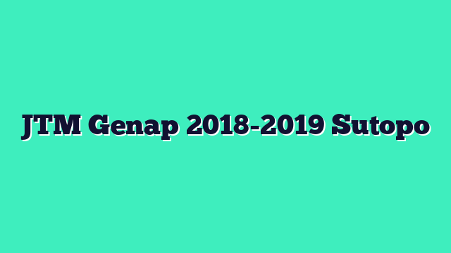 JTM Genap 2018-2019 Sutopo