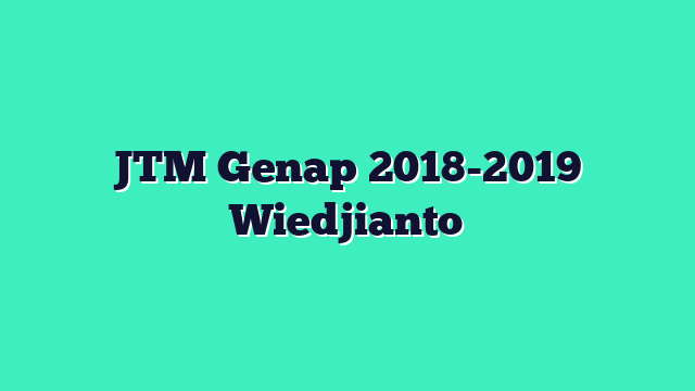 JTM Genap 2018-2019 Wiedjianto