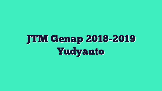 JTM Genap 2018-2019 Yudyanto