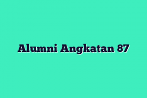 Alumni Angkatan 87