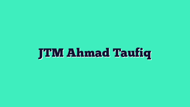 JTM Ahmad Taufiq