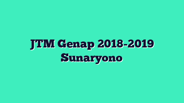 JTM Genap 2018-2019 Sunaryono