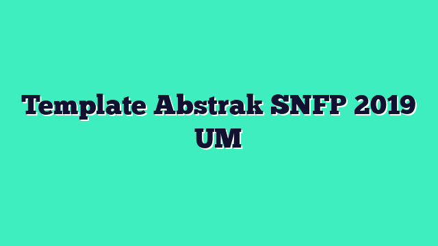 Template Abstrak SNFP 2019 UM